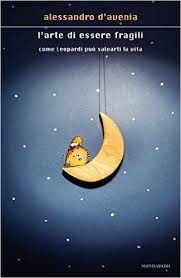 L'arte di essere fragili. Come Leopardi può salvarti la vita