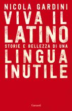 Viva il latino. Storia e bellezza di una lingua inutile