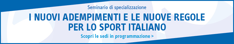 I nuovi adempimenti e le nuove regole per lo sport italiano