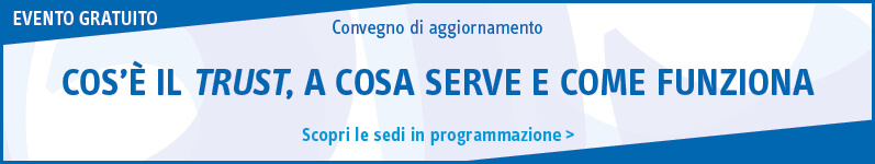 Evento gratuito – Cos’è il trust, a cosa serve e come funziona
