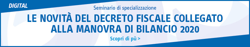 Le novità del decreto fiscale collegato alla manovra di bilancio 2020