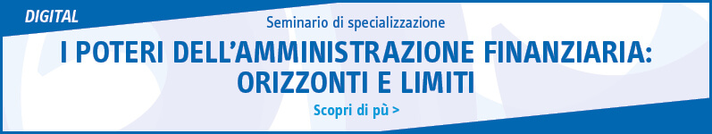 I poteri dell’amministrazione finanziaria: orizzonti e limiti