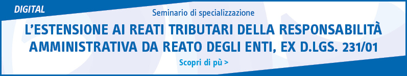 L’estensione ai reati tributari della responsabilità amministrativa da reato degli enti, ex D.Lgs. 231/01