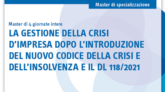 La gestione della crisi d’impresa dopo l’introduzione del nuovo codice della crisi e dell’insolvenza e il DL 118/2021