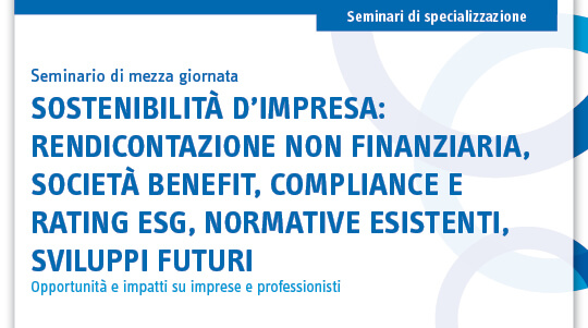 Sostenibilità d’impresa: rendicontazione non finanziaria, società benefit, compliance e Rating ESG, normative esistenti, sviluppi futuri