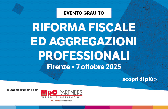 MPO 25 – Riforma fiscale ed aggregazioni professionali