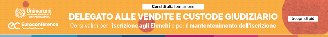 Delegato alle vendite e custode giudiziario: corso abilitante per l’iscrizione agli Elenchi