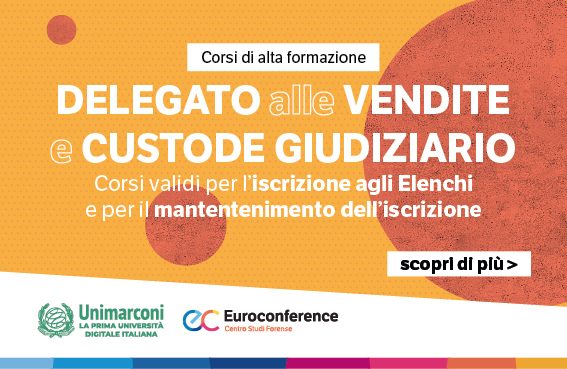 Delegato alle vendite e custode giudiziario: corso abilitante per l’iscrizione agli Elenchi