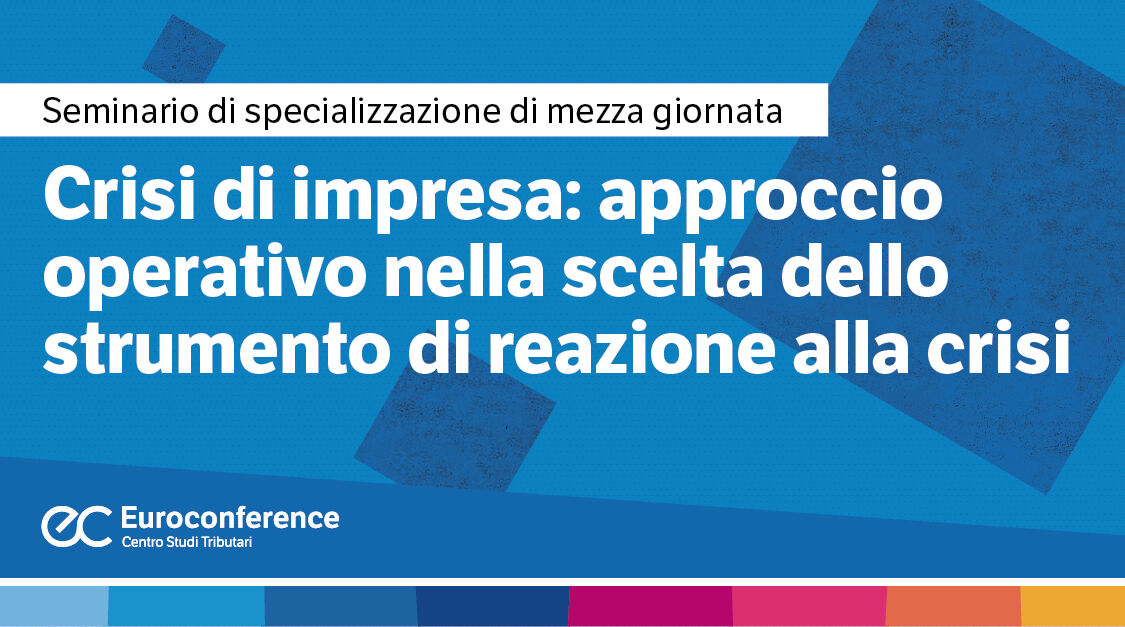 Crisi di impresa: approccio operativo nella scelta dello strumento di reazione alla crisi