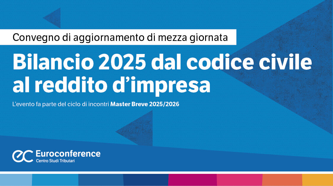 Bilancio 2025 dal codice civile al reddito d’impresa