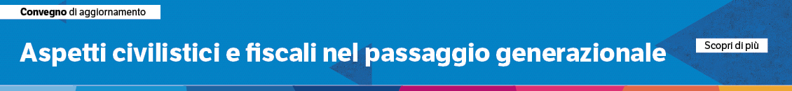 Aspetti civilistici e fiscali nel passaggio generazionale