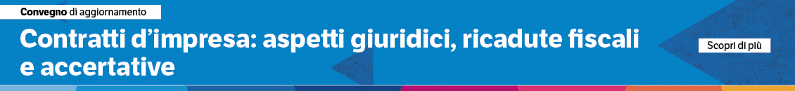 Contratti d’impresa: aspetti giuridici, ricadute fiscali e accertative