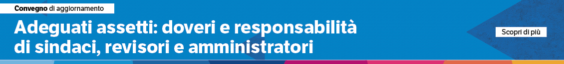 Adeguati assetti: doveri e responsabilità di sindaci, revisori e amministratori