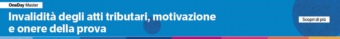 Invalidità degli atti tributari, motivazione e onere della prova