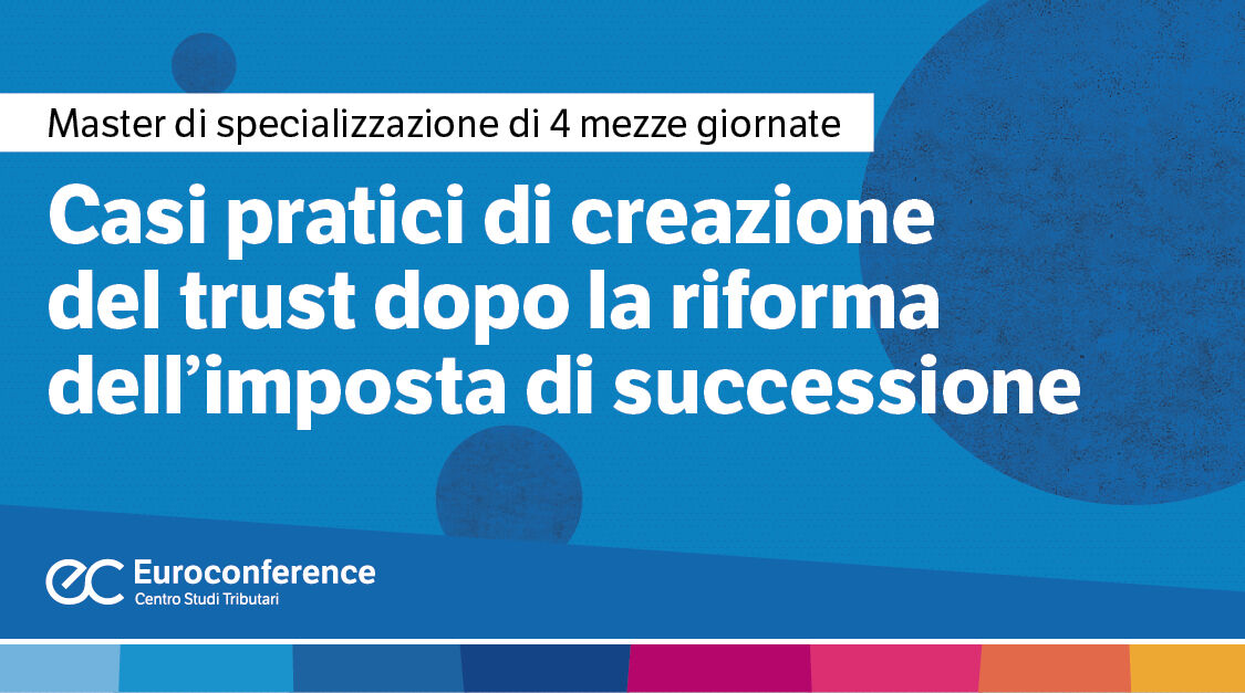 Casi pratici di creazione del trust dopo la riforma dell’imposta di successione