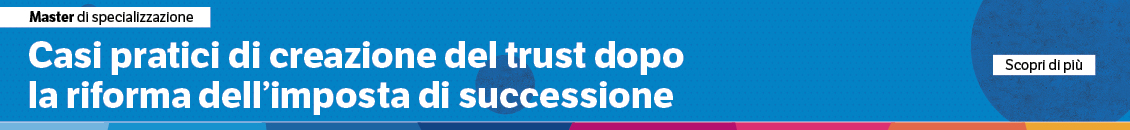 Casi pratici di creazione del trust dopo la riforma dell’imposta di successione