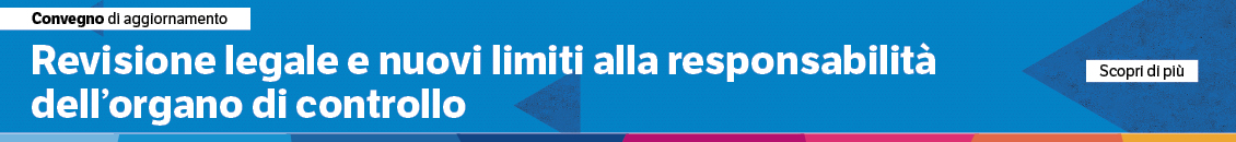 Revisione legale e nuovi limiti alla responsabilità dell’organo di controllo